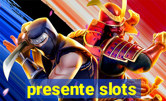 presente slots